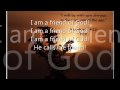 I am a Friend of God! Phillips Craig & Dean Lyrics