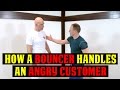 How a Bouncer Handles an Angry Customer