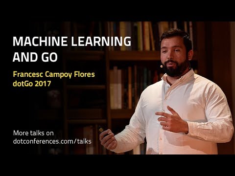 dotGo 2017 - Francesc Campoy Flores - Machine Learning and Go