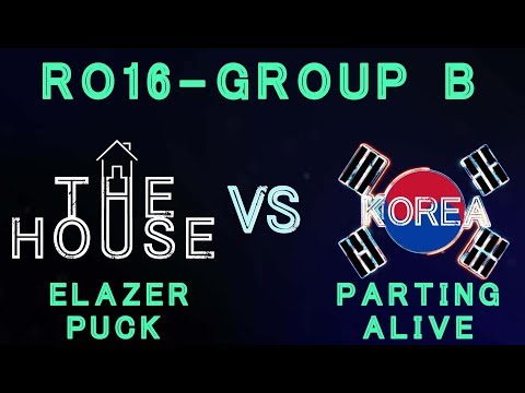The House VS Korea - Ro16 Group B - Parting, aLive, Elazer, puCK