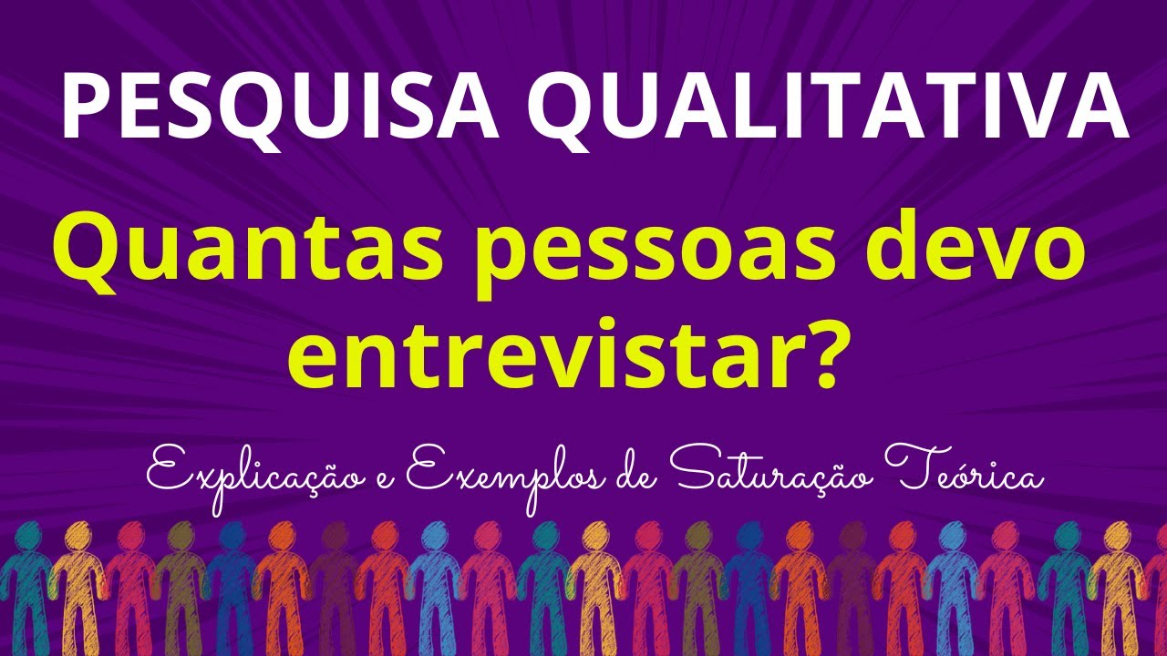 Pesquisa qualitativa: quantas pessoas entrevistar? Saturação teórica – Explicação e exemplos