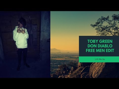 Toby Green vs Don Diablo - Lift Me Up (Free Men EDIT)