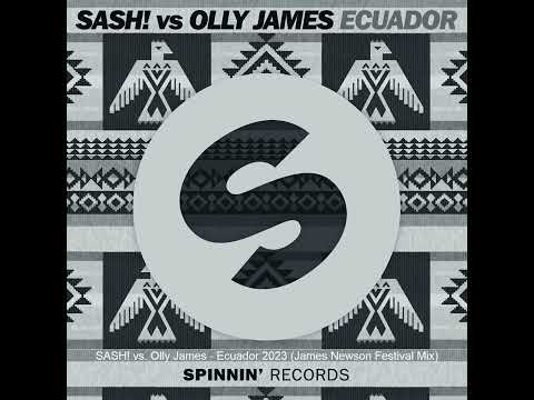 SASH! vs Olly James - Ecuador 2023 (James Newson Festival Mix)
