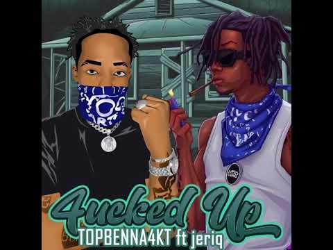 Fvckedup TOPBENNA feat JERIQ