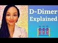 D-DIMER EXPLAINED