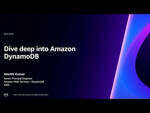 AWS re:Invent 2023 - Dive deep into Amazon DynamoDB (DAT330)