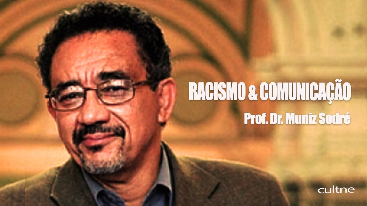 CULTNE - Comunicação e  Racismo  - Prof.Dr. Muniz Sodré