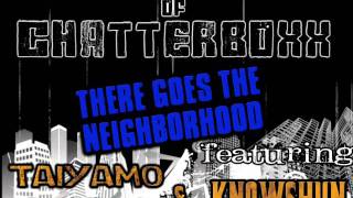 Chatterboxx ft Taiyamo Denku & Knowshun - There Goes The Neighborhood