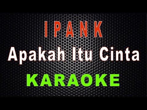 Ipank - Apakah Itu Cinta (Karaoke) | LMusical
