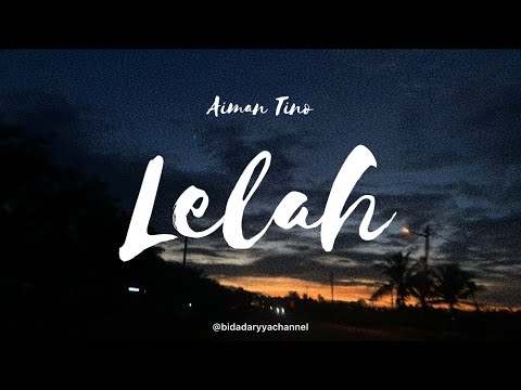 Lelah - Aiman Tino ( LIRIK )