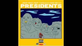 A$AP Nast, A$AP Twelvyy &amp; A$AP Rocky - Presidents