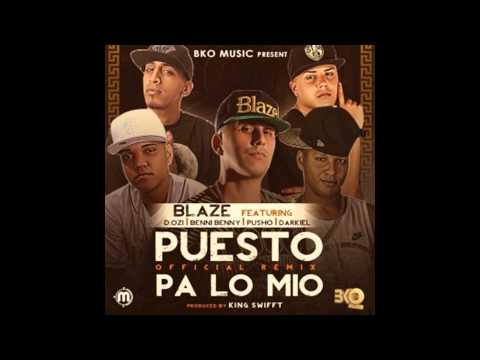 Blaze Ft D.OZi, Benny Benni, Pusho Y Darkiel – Puesto Pa Lo Mio (Official Remix)