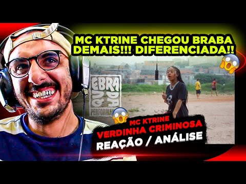 DIFERENTE, HEIN?!?! MC KTRINE - VERDINHA CRIMINOSA [REAÇÃO/ ANÁLISE]