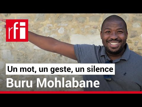 Buru Mohlabane en un mot, un geste et un silence • RFI