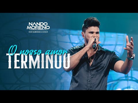 Nando Moreno - O NOSSO AMOR TERMINOU (#SubmissoaVocê)