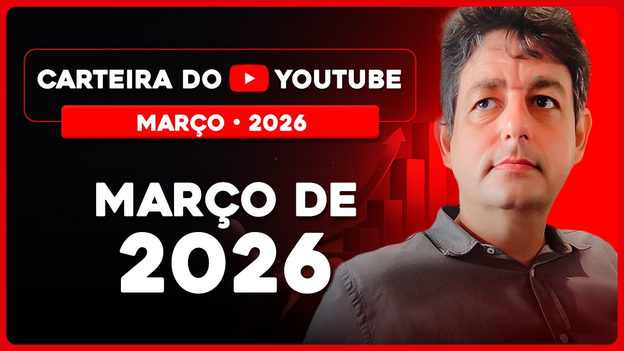 Carteira Youtube | Março 2026