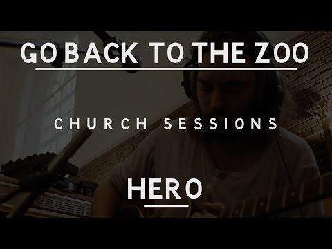 Go Back To The Zoo - Hero of Our Time (Church Sessions)