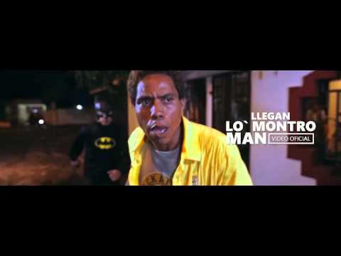 LLEGAN LO MONTRO MAN  VIDEO OFICIAL