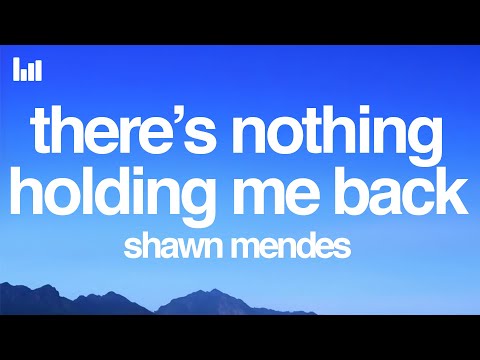Shawn Mendes - There’s Nothing Holdin’ Me Back (Lyrics)