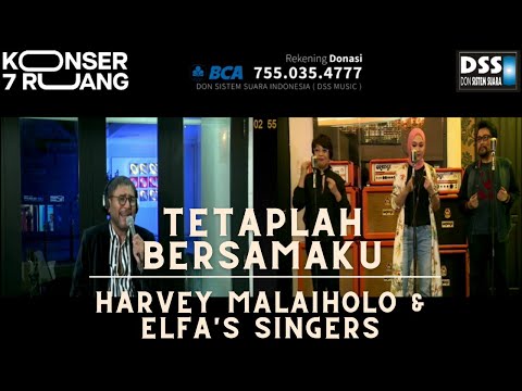 TETAPLAH BERSAMAKU - Harvey Malaiholo & Elfa's Singers - Konser 7 Ruang