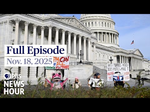 PBS News Hour full episode, Nov. 18, 2025