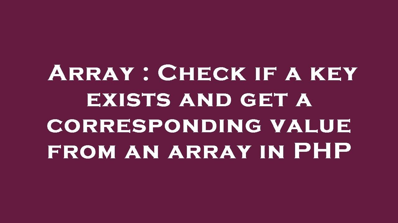 Array : Check if a key exists and get a corresponding value from an array in PHP