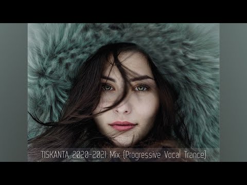TISKANTA 2020-2021 Mix (Progressive Vocal Trance with vocal chops, Denis Kenzo Style)