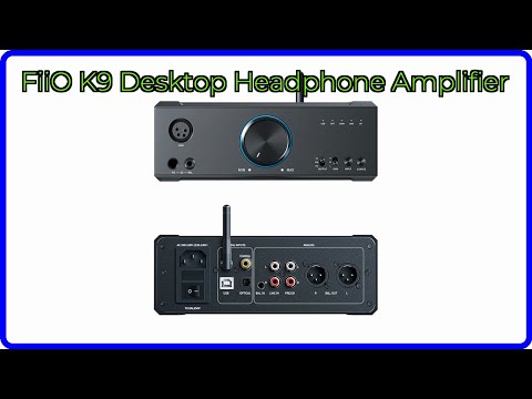 REVIEW (2025): FiiO K9 Desktop Headphone Amplifier. ESSENTIAL details.