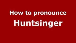 How to pronounce Huntsinger