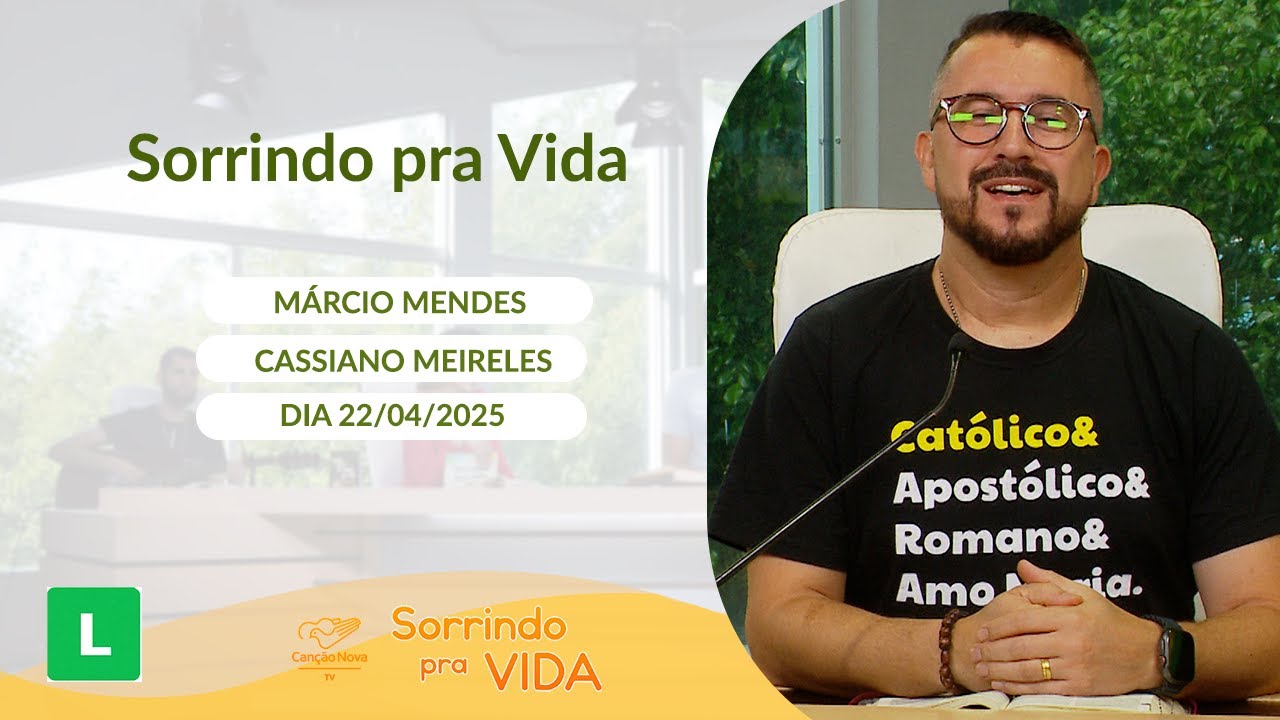Sorrindo Pra Vida - 22/04/2025
