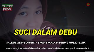 Download lagu SUCI DALAM DEBU - ( SALEEM IKLIM ) - COVER - SYFFA SYAHLA ft BENING MUSIK - LIRIK mp3 Download lagu SUCI DALAM DEBU - ( SALEEM IKLIM ) - COVER - SYFFA SYAHLA ft BENING MUSIK - LIRIK mp3