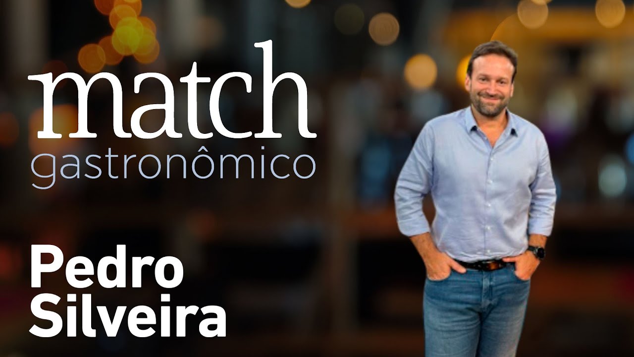 PEDRO SILVEIRA - PODCAST MATCH GASTRONÔMICO #37