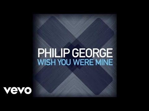 Philip George - Wish You Were Mine (Official Audio)