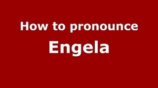 How to pronounce Engela