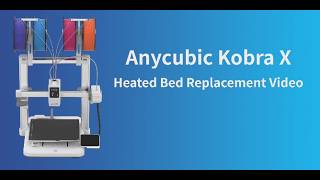 Kobra X Heated Bed Replacement Video