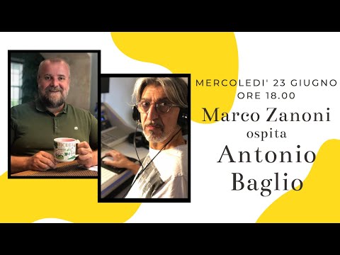 Marco Zanoni ospita Antonio Baglio
