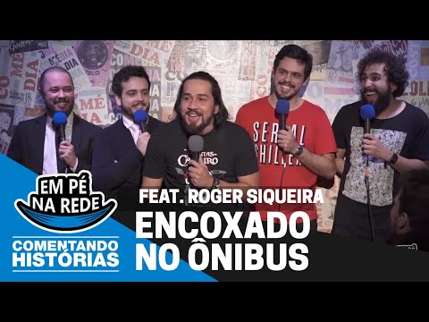 COMENTANDO HISTÓRIAS #71 - ENCOXADO NO ÔNIBUS  Feat. Roger Siqueira
