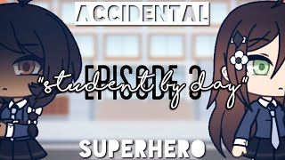 [GLS] Accidental Superhero (Ep. 3) : “Student By Day”