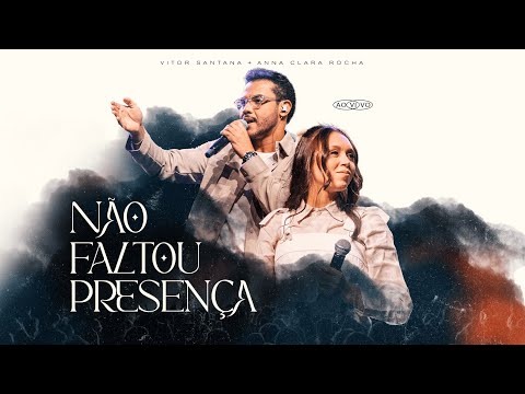 Vitor Santana, Anna Clara Rocha - Não Faltou Presença (Ao Vivo)