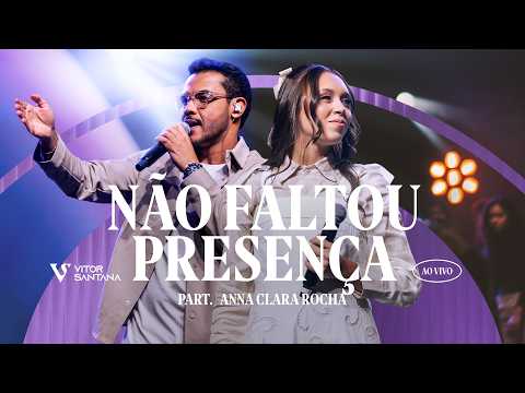 Vitor Santana, Anna Clara Rocha - Não Faltou Presença (Ao Vivo)