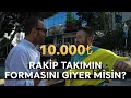 Para Karşılığında Rakip Takımın Formasını Giyer misiniz? #GSvFB