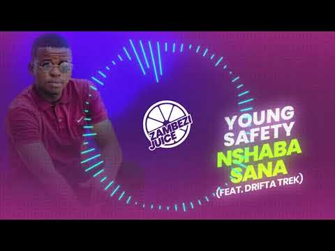 Young Safety - Nshaba Sana (feat. Drifta Trek) | Zambezi Juice