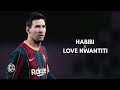 Lionel Messi Edit • Habibi x Love Nwantiti • Amazing Skills & Goals