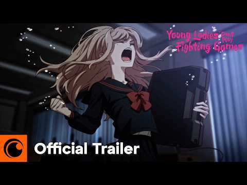 Young Ladies Don&rsquo;t Play Fighting Games | Official Trailer | Crunchyroll