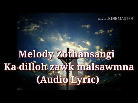 Melody Zothansangi - Ka dil loh zawk malsawmna (Audio Lyric)