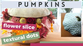 Pumpkins | flower slice and textural dot detail