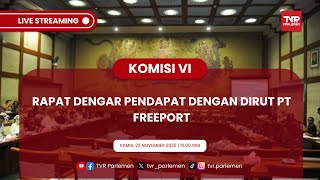 KOMISI VI DPR RI RAPAT DENGAR PENDAPAT DENGAN DIRUT PT FREEPORT