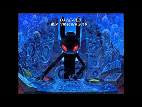 Dj Ké-seb Mix tribecore 2016 all tracks by Billx Alryk Guigoo Narkotek Floxytek & Ratus + tofs teufs