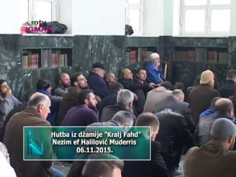 HUTBA I DŽUMA NAMAZ - DŽAMIJA KRALJA FAHD - 06. 11. 2015. - MTV IGMAN