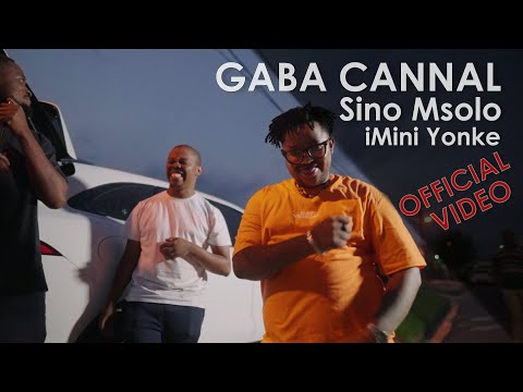 Gaba Cannal and Sino Msolo - iMini Yonke | Official Music Video